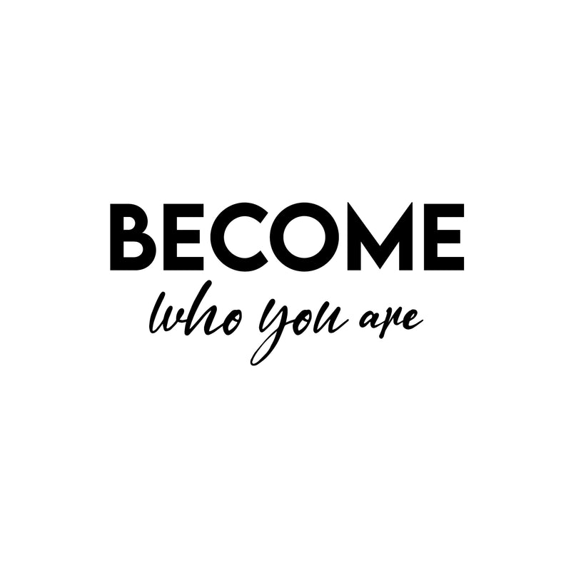 Vinyl Wall Art Decal - Become Who You Are - 11. Modern Inspirational Positive Self-Esteem Quote Sticker For Home School Office Bedroom Decor 1