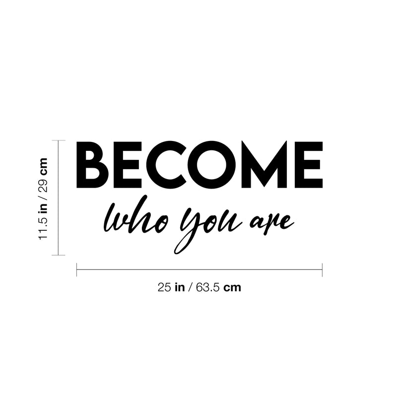 Vinyl Wall Art Decal - Become Who You Are - 11.5" x 25" - Modern Inspirational Positive Self-Esteem Quote Sticker For Home School Office Bedroom Decor 4