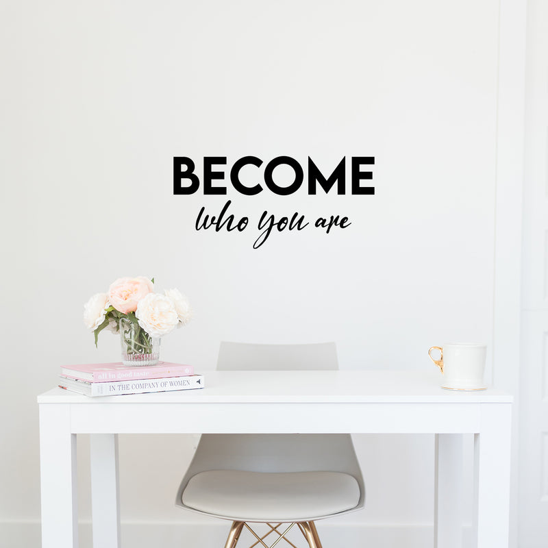 Vinyl Wall Art Decal - Become Who You Are - 11.5" x 25" - Modern Inspirational Positive Self-Esteem Quote Sticker For Home School Office Bedroom Decor 3