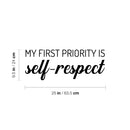 Vinyl Wall Art Decal - My First Priority Is Self-Respect - 9.5" x 25" - Modern Motivational Optimism Quote Sticker For Bedroom Closet Home Office Bathroom Window Decor 4