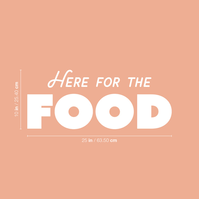 Vinyl Wall Art Decal - Here For The Food - 10" x 25" - Trendy Inspirational Funny Quote Sticker For Home Office Kitchenette Bedroom Kitchen Restaurant Store Decor 4