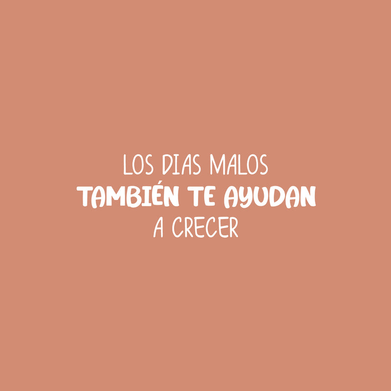 Vinyl Wall Art Decal - Los Días Malos También Te Ayudan A Crecer / Bad Days Also Help You Grow - 9" x 25" - Positive Spanish Quote Sticker For Bedroom Living Room School Office Decor 1