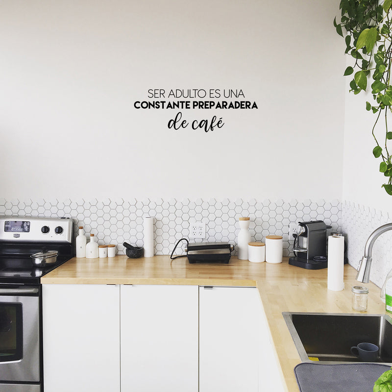 Vinyl Wall Art Decal - Ser Adulto Es Una Preparadera de Café / Being An Adult Is Constantly Making Coffee - 9" x 25" - Fun Spanish Quote Sticker For Kitchen Office Coffee Shop Decor 2