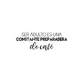 Vinyl Wall Art Decal - Ser Adulto Es Una Preparadera de Café / Being An Adult Is Constantly Making Coffee - Fun Spanish Quote Sticker For Kitchen Office Coffee Shop Decor 1