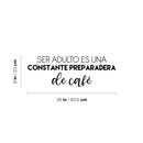 Vinyl Wall Art Decal - Ser Adulto Es Una Preparadera de Café / Being An Adult Is Constantly Making Coffee - 9" x 25" - Fun Spanish Quote Sticker For Kitchen Office Coffee Shop Decor 4