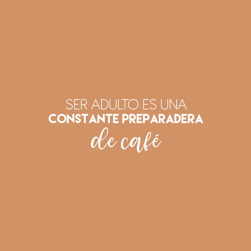 Vinyl Wall Art Decal - Ser Adulto Es Una Preparadera de Café / Being An Adult Is Constantly Making Coffee - 9" x 25" - Fun Spanish Quote Sticker For Kitchen Office Coffee Shop Decor 1