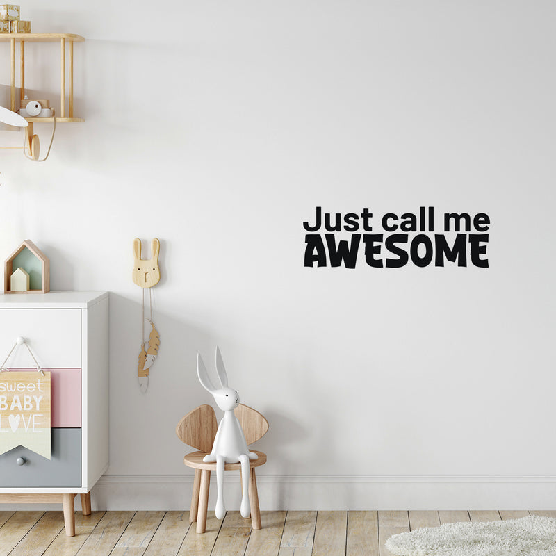 Vinyl Wall Art Decal - Just Call Me Awesome - 8.3" x 25" - Trendy Funny Motivational Quote Sticker For Home Kids Bedroom Nursery Playroom School Decor 3