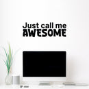 Vinyl Wall Art Decal - Just Call Me Awesome - 8.3" x 25" - Trendy Funny Motivational Quote Sticker For Home Kids Bedroom Nursery Playroom School Decor 2