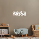 Vinyl Wall Art Decal - Just Call Me Awesome - 8.3" x 25" - Trendy Funny Motivational Quote Sticker For Home Kids Bedroom Nursery Playroom School Decor 2