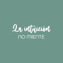 Vinyl Wall Art Decal - La Intuición No Miente / Intuition Doesn't Lie - 9.5" x 25" - Lovely Inspiring Spanish Quote Sticker For Home Bedroom Closet Living Room Coffee Shop Decor 1
