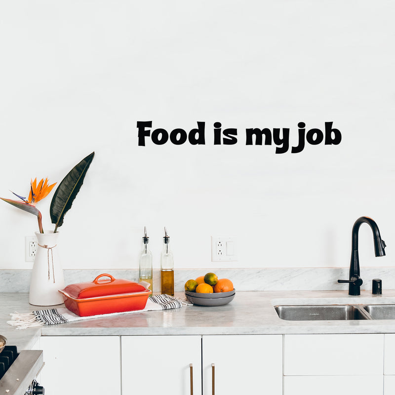Vinyl Wall Art Decal - Food Is My Job - 4. Trendy Inspirational Funny Quote Sticker For Home Office Kitchenette Bedroom Kitchen Restaurant Store Decor 2