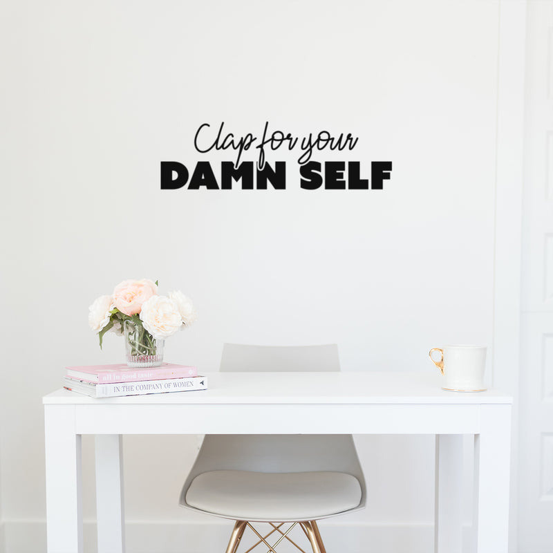 Vinyl Wall Art Decal - Clap For Your Damn Self - Trendy Motivational Sarcasm Quote Sticker For Home Office Closet Living Room Store Bedroom Decor 3