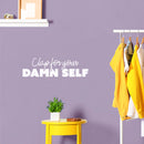 Vinyl Wall Art Decal - Clap For Your Damn Self - 7" x 25" - Adult Joke Trendy Motivational Sarcasm Quote Sticker For Home Office Closet Living Room Store Bedroom Decor 3