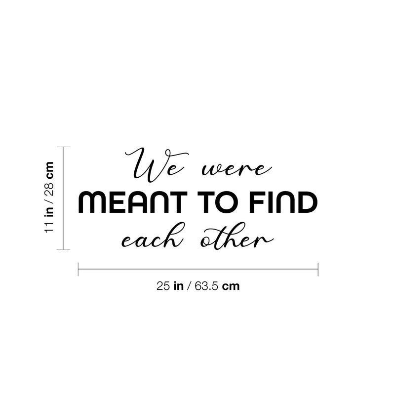 Vinyl Wall Art Decal - We Were Meant To Find Each Other - Modern Inspirational Quote Sticker For Couples Home Office Boyfriend Girlfriend Bedroom Decor 4