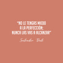 Vinyl Wall Art Decal - No Le Tengas Miedo A La Perfeccion / Don't Be Afraid Of Perfection; You Will Never Reach It - 13" x 25" - Inspiring Spanish Quote Sticker For Home Offcie Decor 1