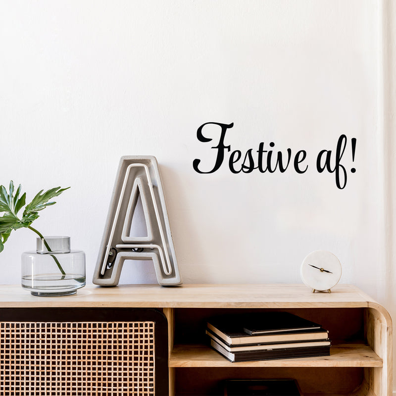 Vinyl Wall Art Decal - Festive AF! - 8.2" x 20" - Trendy Motivational Sarcasm Quote Sticker For Home Office Bedroom Closet Mirror Living Room Decor 2