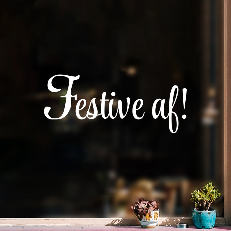 Vinyl Wall Art Decal - Festive AF! - 8.2" x 20" - Trendy Motivational Sarcasm Quote Sticker For Home Office Bedroom Closet Mirror Living Room Decor 2