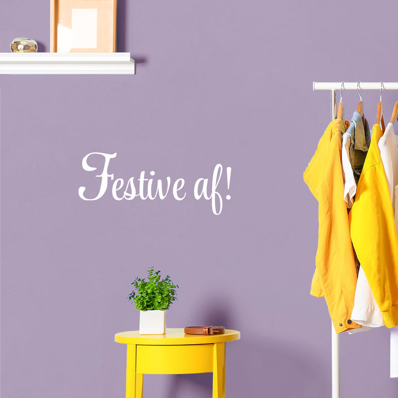 Vinyl Wall Art Decal - Festive AF! - 8.2" x 20" - Trendy Motivational Sarcasm Quote Sticker For Home Office Bedroom Closet Mirror Living Room Decor 3
