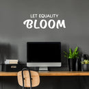 Vinyl Wall Art Decal - Let Equality Bloom - 10" x 30" - Trendy Positive Inspirational Equality Quote Sticker For Home Office Coffee Shop BLM Storefront Decor 2