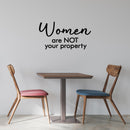 Vinyl Wall Art Decal - Women Are Not Your Property - 16" x 30" - Trendy Inspirational Feminism Quote Sticker For Women Home School Office Bedroom Feminist Woman Store Decor 2