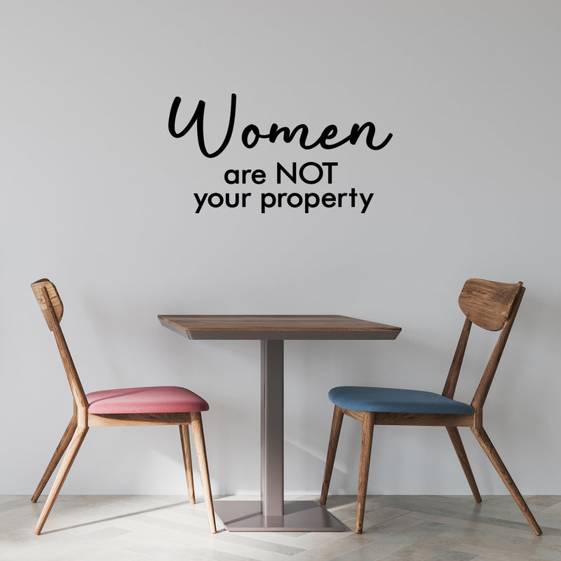 Vinyl Wall Art Decal - Women Are Not Your Property - Trendy Inspirational Feminism Quote Sticker For Women Home School Office Bedroom Feminist Woman Store Decor 2