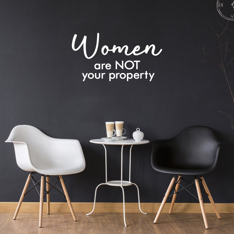 Vinyl Wall Art Decal - Women Are Not Your Property - 16" x 30" - Trendy Inspirational Feminism Quote Sticker For Women Home School Office Bedroom Feminist Woman Store Decor 2