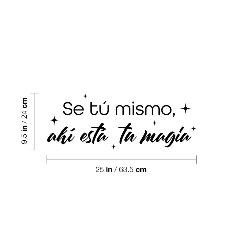 Vinyl Wall Art Decal - Se Tu Mismo Ahí Está Tu Magia / Be Yourself There Is Your Magic - 9.5" x 25" - Trendy Fun Lovely Spanish Quote Sticker For Home Bedroom Playroom Classroom Decor 4