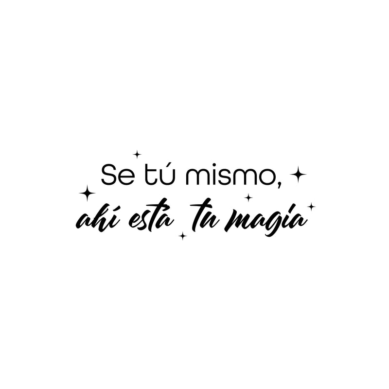 Vinyl Wall Art Decal - Se Tu Mismo Ahí Está Tu Magia / Be Yourself There Is Your Magic - 9.5" x 25" - Trendy Fun Lovely Spanish Quote Sticker For Home Bedroom Playroom Classroom Decor 1