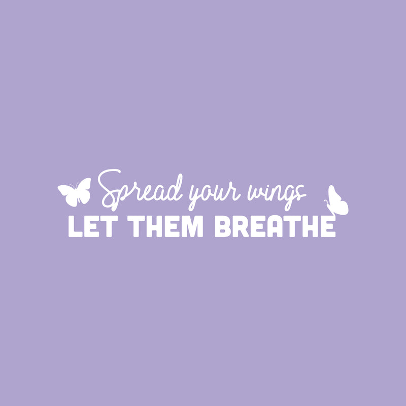 Vinyl Wall Art Decal - Spread Your Wings Let Them Breathe - 6" x 25" - Cute Butterfly Shape Modern Motivational Quote Sticker For Home Office Kids Bedroom Nursery School Decor 1