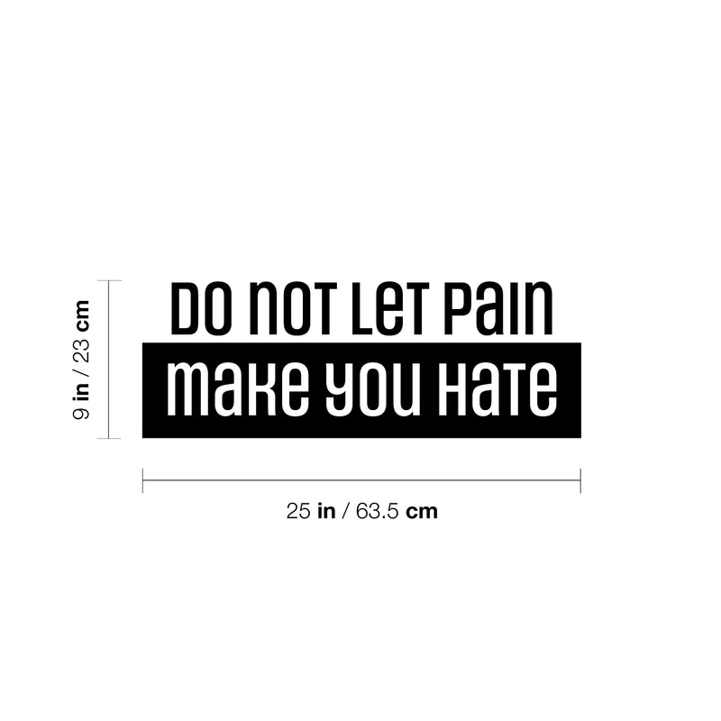 Vinyl Wall Art Decal - Do Not Let The Pain Make You Hate - 9" x 25" - Modern Motivational Quote Sticker For Bedroom Exercise Work Office Home Gym Workout Room Decor 4