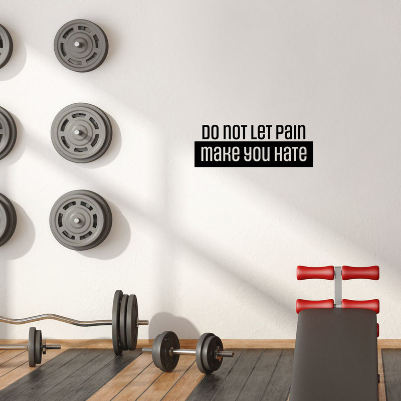 Vinyl Wall Art Decal - Do Not Let The Pain Make You Hate - 9" x 25" - Modern Motivational Quote Sticker For Bedroom Exercise Work Office Home Gym Workout Room Decor 2