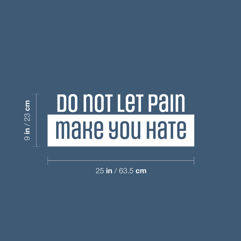 Vinyl Wall Art Decal - Do Not Let The Pain Make You Hate - 9" x 25" - Modern Motivational Quote Sticker For Bedroom Exercise Work Office Home Gym Workout Room Decor 4