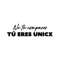 Vinyl Wall Art Decal - No Te Compares Tu Eres Unicx / Don't Compare Yourself You Are Unique - Trendy Motivating Spanish Quote Sticker For Home School Office Coffee Shop Decor 1