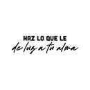 Vinyl Wall Art Decal - Haz Lo Que Le De Luz A Tu Alma / Do What Gives Light To Your Soul - Inspiring Lovely Spanish Quote Sticker For Home School Office Coffee Shop Decor 1