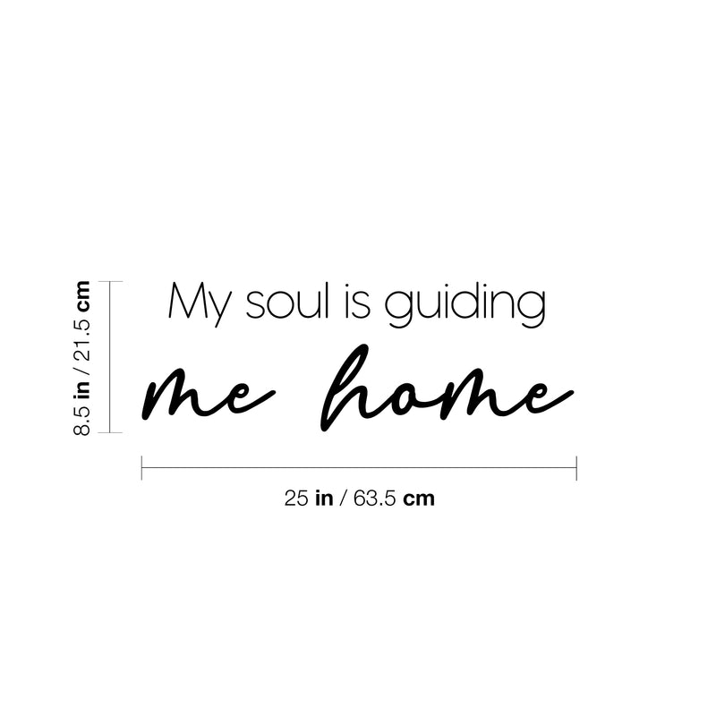 Vinyl Wall Art Decal - My Soul Is Guiding Me Home - 8.5" x 25" - Modern Inspiring Spiritual Positive Quote Sticker For Home Bedroom Closet Living Room Office Decor 4