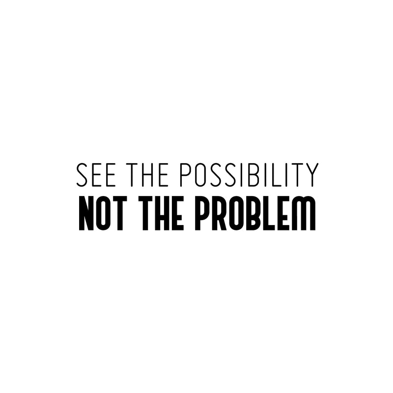 Vinyl Wall Art Decal - See The Possibility Not The Problem - 7" x 25" - Modern Motivational Goals Quote Sticker For Entrepreneur Home School Classroom Work Office Bedroom Coffee Shop Decor 1