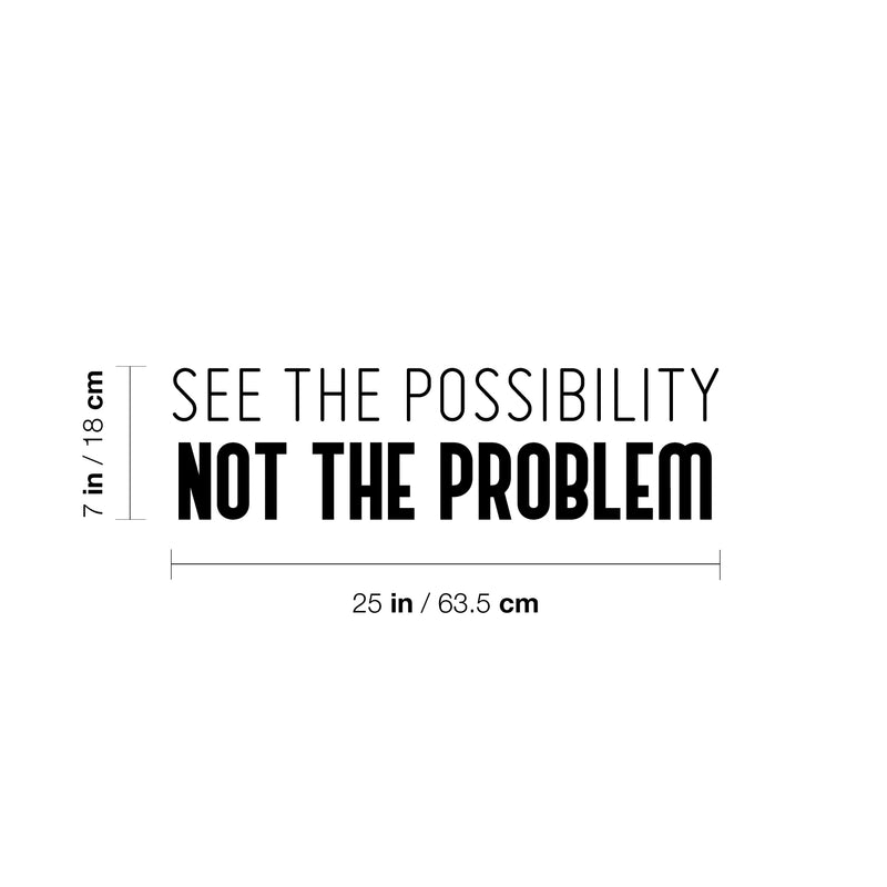 Vinyl Wall Art Decal - See The Possibility Not The Problem - 7" x 25" - Modern Motivational Goals Quote Sticker For Entrepreneur Home School Classroom Work Office Bedroom Coffee Shop Decor 4