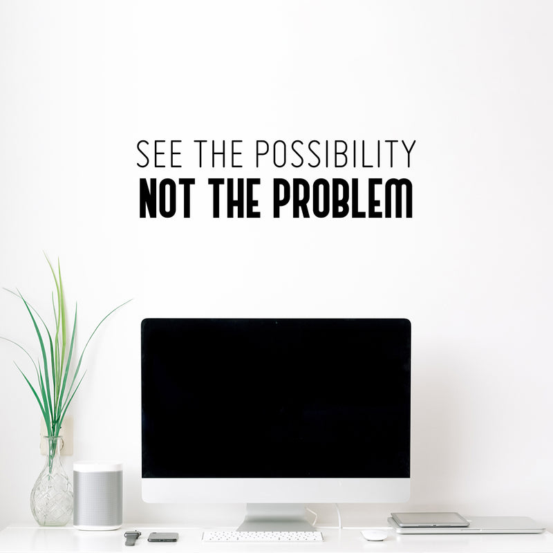 Vinyl Wall Art Decal - See The Possibility Not The Problem - 7" x 25" - Modern Motivational Goals Quote Sticker For Entrepreneur Home School Classroom Work Office Bedroom Coffee Shop Decor 3