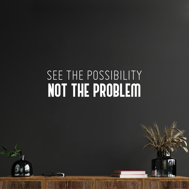 Vinyl Wall Art Decal - See The Possibility Not The Problem - 7" x 25" - Modern Motivational Goals Quote Sticker For Entrepreneur Home School Classroom Work Office Bedroom Coffee Shop Decor 2