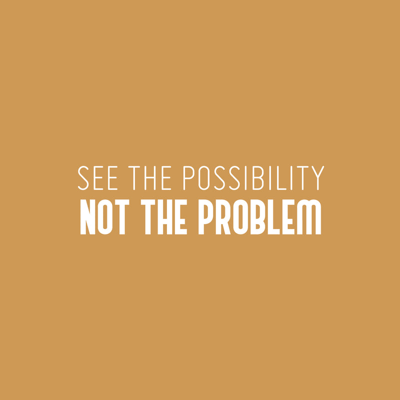 Vinyl Wall Art Decal - See The Possibility Not The Problem - 7" x 25" - Modern Motivational Goals Quote Sticker For Entrepreneur Home School Classroom Work Office Bedroom Coffee Shop Decor 1