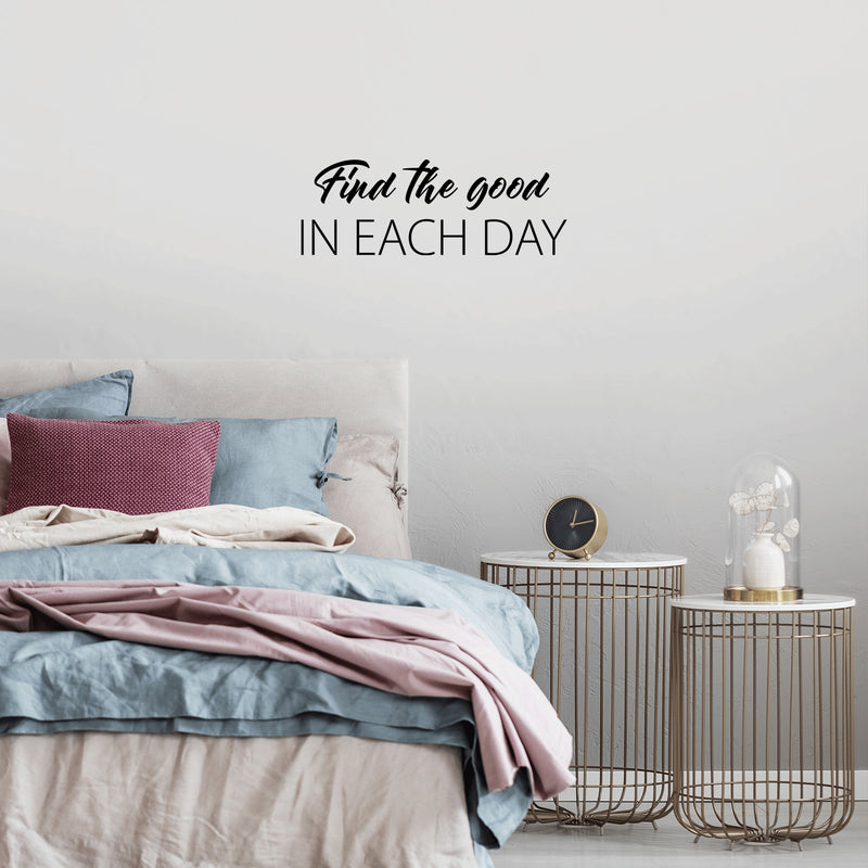 Vinyl Wall Art Decal - Find The Good In Each Day - Modern Inspirational Goodness Quote Sticker For Home Office Bedroom Living Kids Room Coffee Shop Store Decor 3