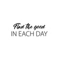 Vinyl Wall Art Decal - Find The Good In Each Day - Modern Inspirational Goodness Quote Sticker For Home Office Bedroom Living Kids Room Coffee Shop Store Decor 1