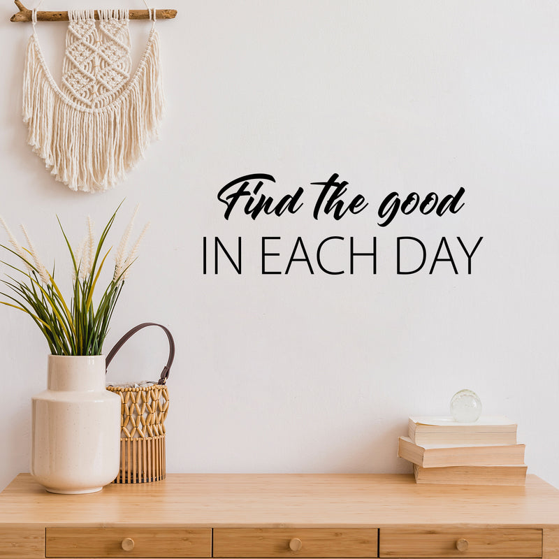 Vinyl Wall Art Decal - Find The Good In Each Day - Modern Inspirational Goodness Quote Sticker For Home Office Bedroom Living Kids Room Coffee Shop Store Decor 2