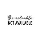 Vinyl Wall Art Decal - Be Valuable Not Available - 9. Trendy Inspirational Self Love Quote Sticker For Home Office Living Room Bedroom Makeup Mirror Decor 1