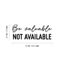 Vinyl Wall Art Decal - Be Valuable Not Available - 9. Trendy Inspirational Self Love Quote Sticker For Home Office Living Room Bedroom Makeup Mirror Decor 4