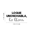 Vinyl Wall Art Decal - Lo Que Uno No Habla Lo Llora / What You Doesn't Speak You Cry - 11.5" x 25" - Lovely Inspiring Spanish Quote Sticker For Bedroom Living Room Coffee Shop Decor 4