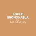 Vinyl Wall Art Decal - Lo Que Uno No Habla Lo Llora / What You Doesn't Speak You Cry - 11.5" x 25" - Lovely Inspiring Spanish Quote Sticker For Bedroom Living Room Coffee Shop Decor 1