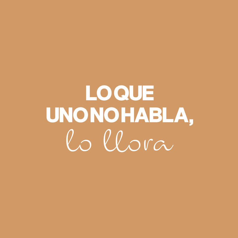Vinyl Wall Art Decal - Lo Que Uno No Habla Lo Llora / What You Doesn't Speak You Cry - 11.5" x 25" - Lovely Inspiring Spanish Quote Sticker For Bedroom Living Room Coffee Shop Decor 1