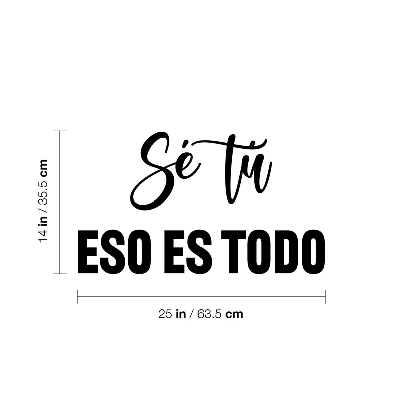 Vinyl Wall Art Decal - Sé Tú Eso Es Todo / Be You That's All - 14" x 25" - Positive self Esteem Spanish Quote Sticker For Home Bedroom Living Room Playroom School Coffee Shop Decor 4