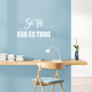 Vinyl Wall Art Decal - Sé Tú Eso Es Todo / Be You That's All - 14" x 25" - Positive self Esteem Spanish Quote Sticker For Home Bedroom Living Room Playroom School Coffee Shop Decor 3